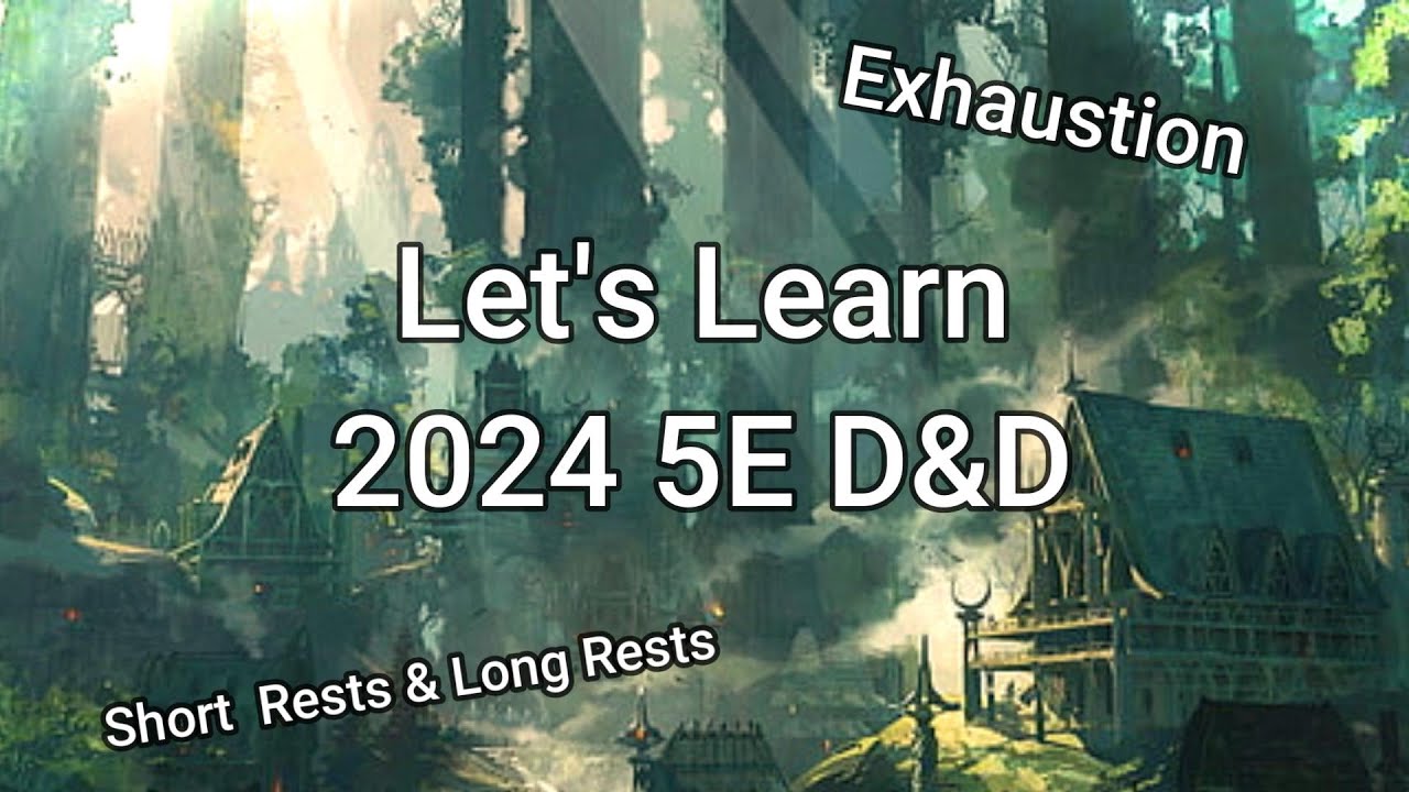 Давайте изучим D&D 2024: Истощение, длительный и короткий отдых.