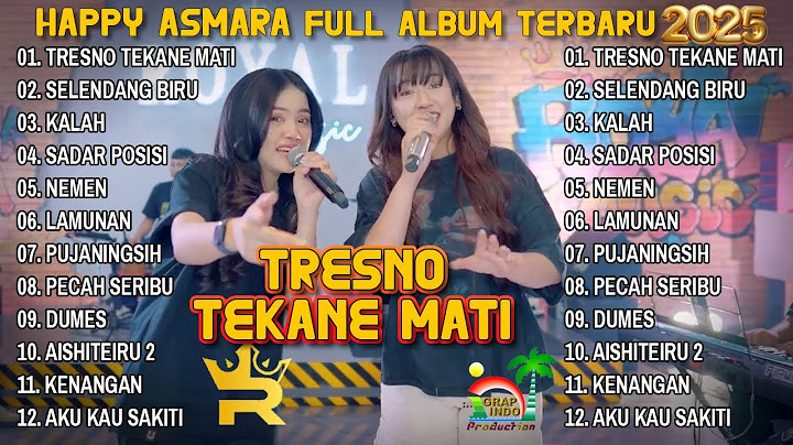HAPPY ASMARA FT DINDA TERATU FULL ALBUM TERBARU 2025  - TRESNO TEKANE MATI - SELENDANG BIRU - KALAH