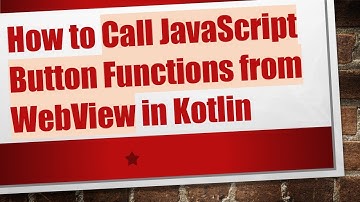 How to Call JavaScript Button Functions from WebView in Kotlin