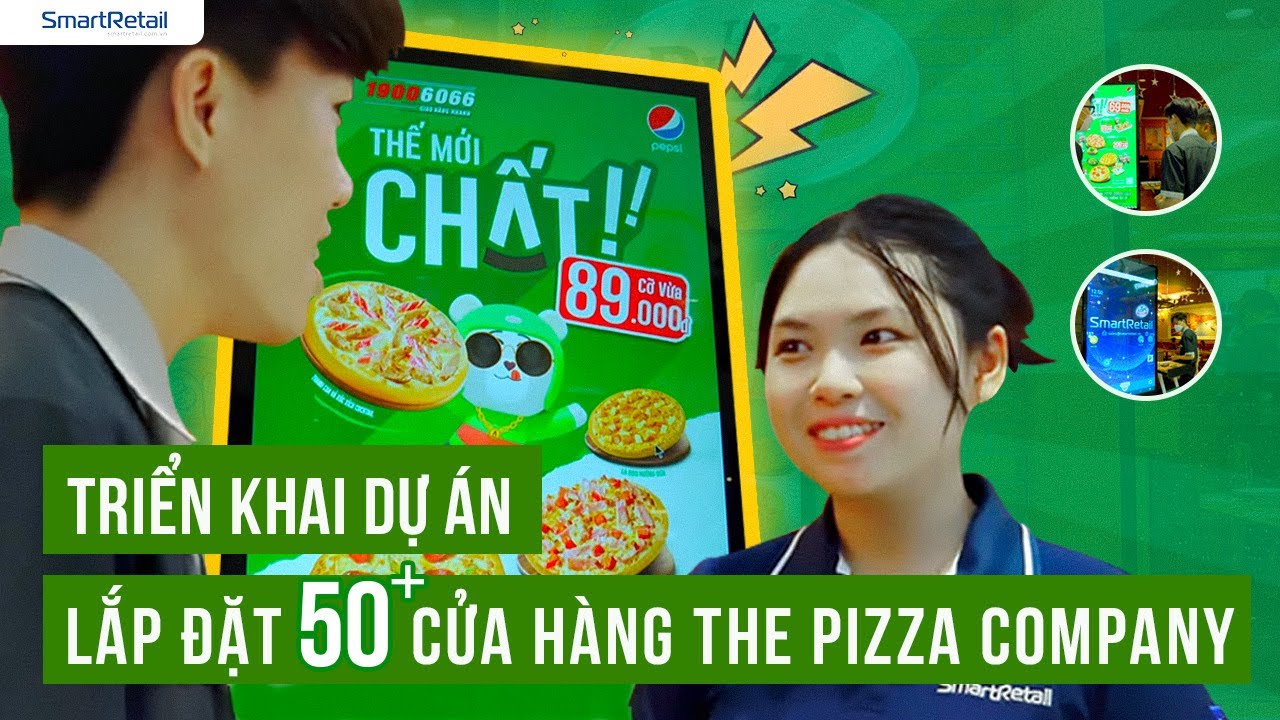 Lắp đặt Digital Standee tại chuỗi The Pizza Company Q7 SmartRetail