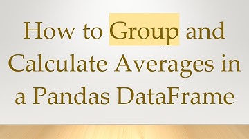 How to Group and Calculate Averages in a Pandas DataFrame