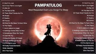 PAMPATULOG DUET MEDLEY (best version) Most Requested Duet Love Songs For Sleep