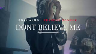 Boss Ando Ft. Brando Bandoe Dont Believe Me Shot By