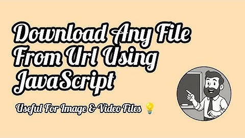 Download File From URL Using JavaScript • Useful For Image And Video Files 💡🔥