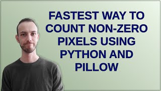 Codereview: Fastest way to count non-zero pixels using Python and Pillow Guide
