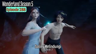 Wonderland Season 5 Episode 288 | Saling Menjaga | Wan Jie Xian Zong