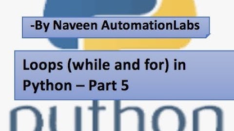 Loops (while and for) in Python - Part -5