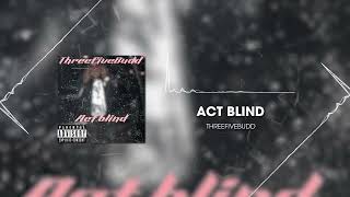 Threefivebudd-Act blind