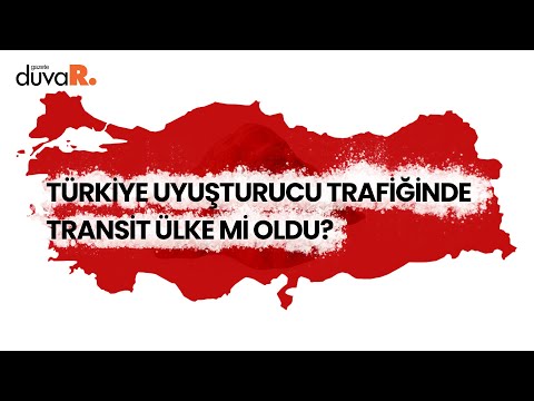 Türkiye uyuşturucu trafiğinde transit ülke mi oldu?