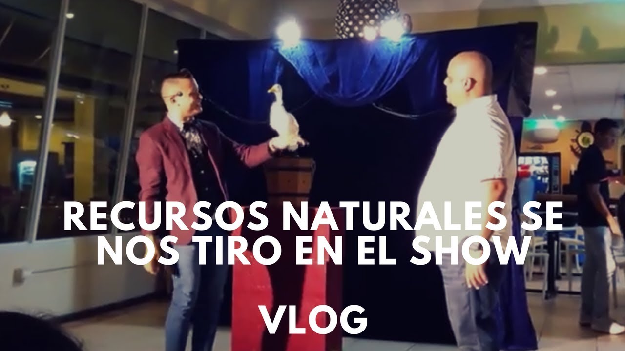 Recursos Naturales se nos tiro en el Show - VLOG 22