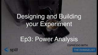 Ep3: Power Analysis - Designing and Building your Experiment