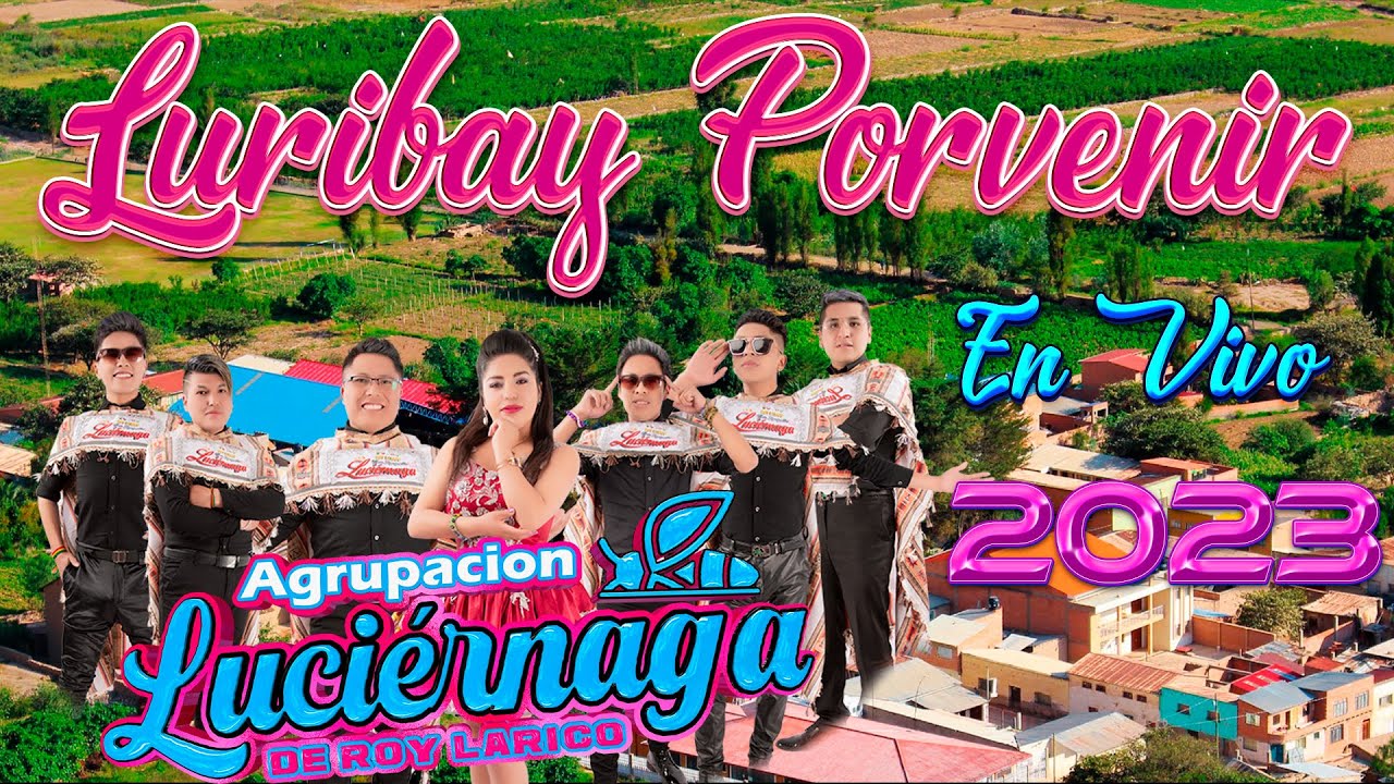 AGRUPACION LUCIERNAGA EN VIVO COMPLETO LURIBAY PORVENIR 2023 ROY LARICO Y LAURITA REQUINTO SUREÑO