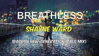 Shayne Ward - Breathless (Barron New-Generation Italo Mix)