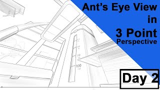 Ants eye view in 3 Point Perspective | Day 2