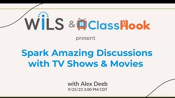 WiLS/ClassHook Present: ClassHook: Spark Amazing Discussions with TV Shows & Movies