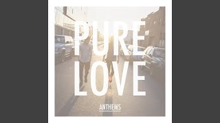 Anthem - Pure Love