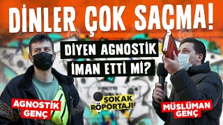 Dinler Çok Saçma Diyen Agnostik Genç İman Etti Mi? -Sokak Röportajı Burak Tokur