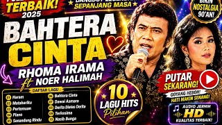 RHOMA IRAMA ft NOER HALIMAH  | 10 Lagu Hits Dangdut Nostalgia | Soneta
