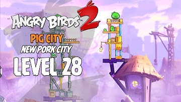 Angry Birds 2 Level 28 Pig City New Pork City 3 Star Walkthrough