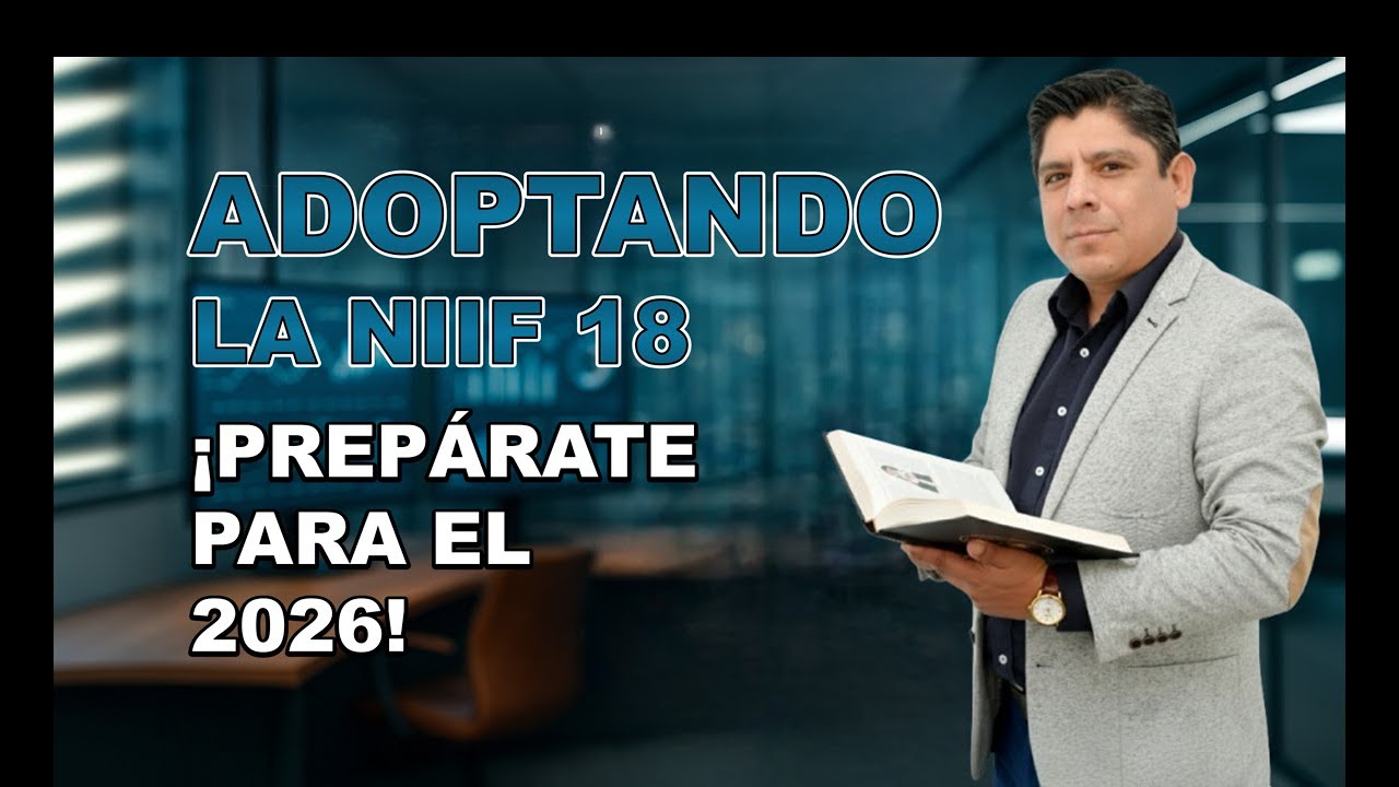 ADOPTANDO LA NIIF 18 | ¡PRÉPARATE PARA EL 2026!