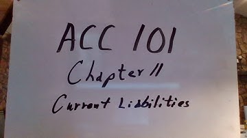 ACC 101 Chapter 11 Current Liabilities and Payroll