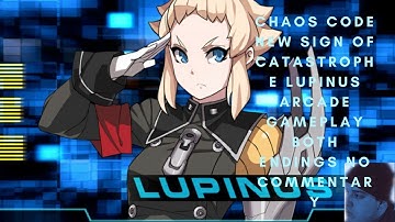 Chaos Code New Sign Of Catastrophe Lupinus Arcade Gameplay Both Endings No Commentary