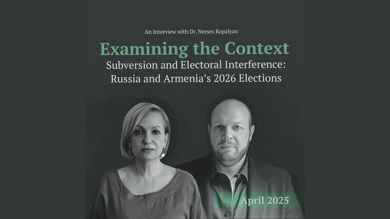Examining the Context: Subversion and Electoral Interference, Russia and Armenia’s 2026 Elections