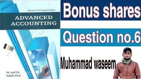 Advanced Accounting ! Bonus shares Question no 6 Sohail afzal book