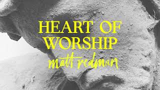 Matt Redman - Heart Of Worship (Official Audio Video)