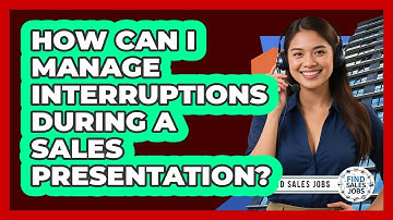 How Can I Manage Interruptions During A Sales Presentation? - Find Sales Jobs