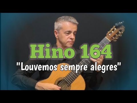 Hino CCB Violão Clássico 164 - Louvemos sempre alegres