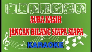 Aura Kasih Jangan Bilang Siapa Siapa Karaoke