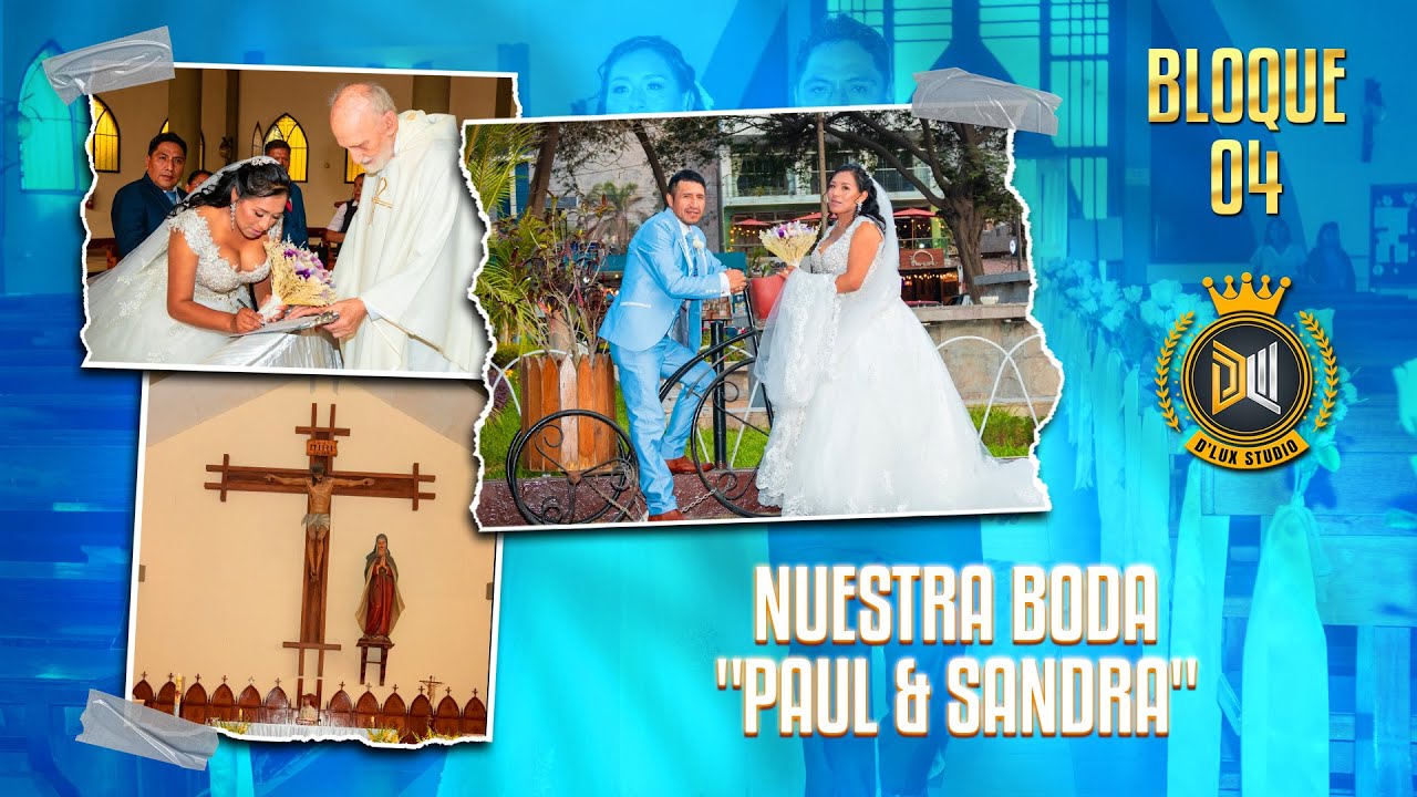 NUESTRA BODA - "PAUL & SANDRA" | BLOQUE 04