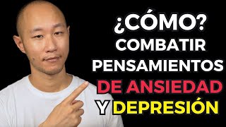 ¿Cómo Combatir los PENSAMIENTOS de Ansiedad y Depresión? (siguiendo 4 pasos)