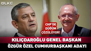 Kılıçdaroğlu Genel Başkan Özgür Özel Cumhurbaşkanı Adayı... Chpde Düğüm Çözülüyor