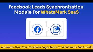 Facebook Leads Integration & Sync Addon for WhatsMarkSaaS – Real-Time Facebook Lead Capture