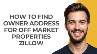 How to Find Owner Address for Off Market Properties Zillow - GUIDE!