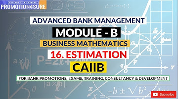 Estimation | CAIIB | ABM | Module B | Business Mathematics | Chapter 16