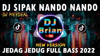 DJ SIPAK NANDO NANDO REMIX FULL BASS VIRAL TIKTOK 2022 | DJ NANDO NANDO