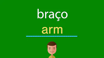 Como é que se escreve braço em inglês?