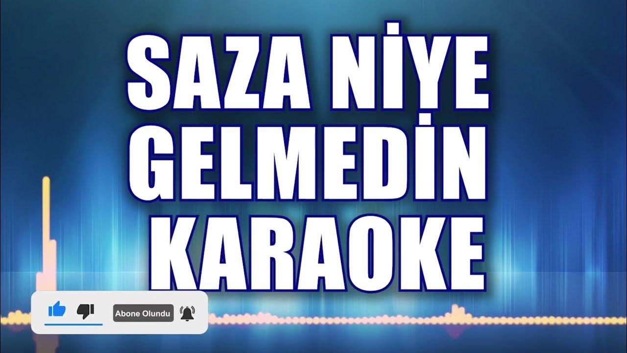 SAZA NİYE GELMEDİN KARAOKE ton: Sİ SAZA NİYE GELMEDİN KARAOKE ton: Sİ