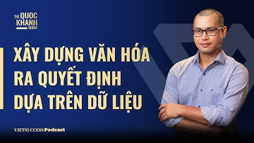 Xây dựng văn hóa ra quyết định dựa trên dữ liệu | Nguyễn Minh Quý – Chủ tịch NOVAON | #TQKS EP58