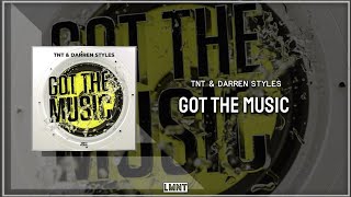 TNT &amp; Darren Styles - Got The Music (Extended Mix)