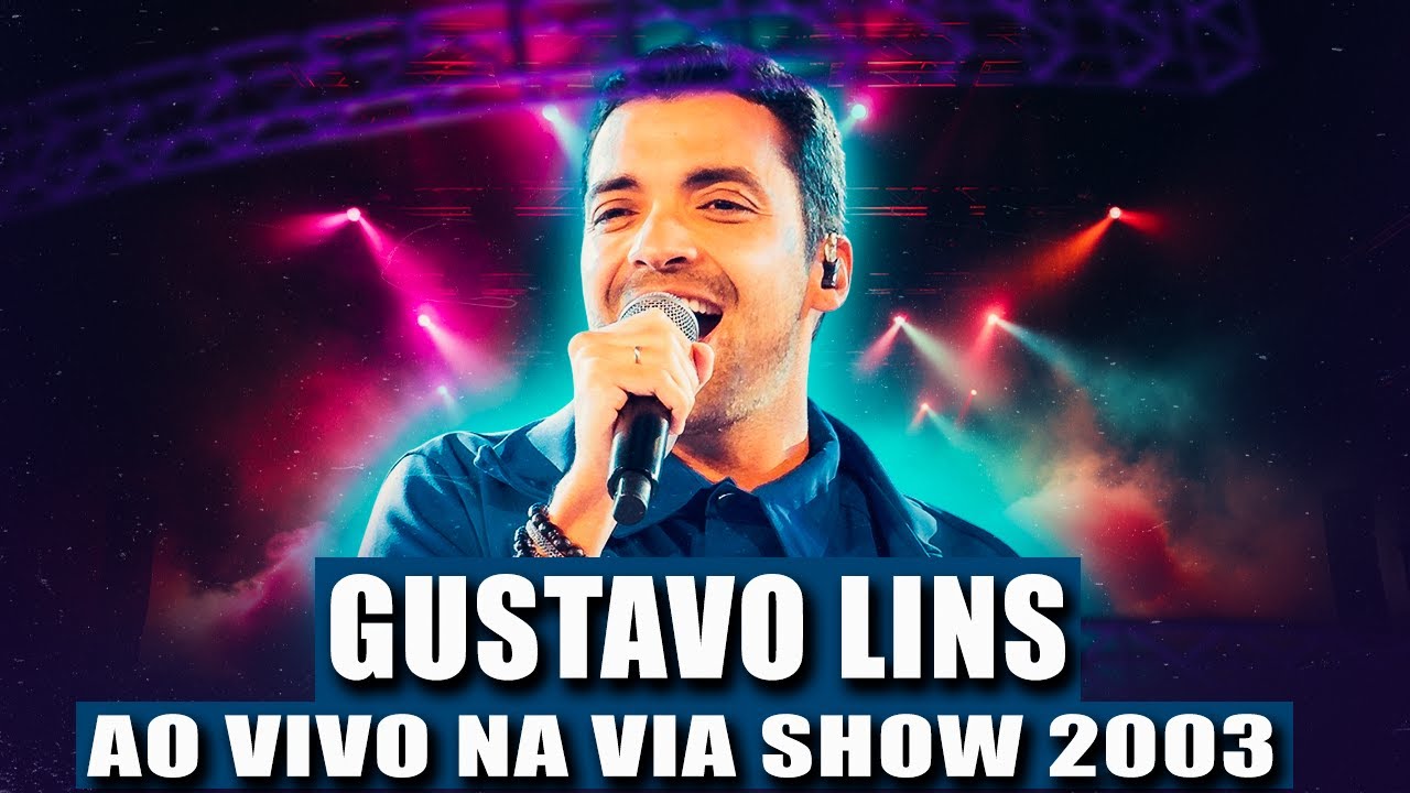 GUSTAVO LINS AO VIVO NA VIA SHOW 2003