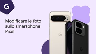 Modificare le foto sullo smartphone Pixel