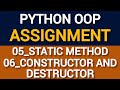 Python OOP Assignment | Static Method, Constructor &amp; Destructor | Python Tutorial for Beginners