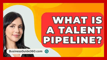 What Is A Talent Pipeline? - BusinessGuide360.com
