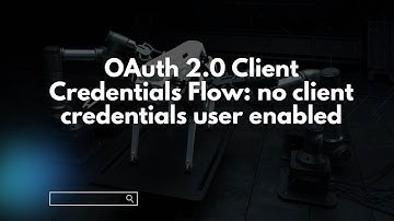 OAuth 2.0 Client Credentials Flow: no client credentials user enabled