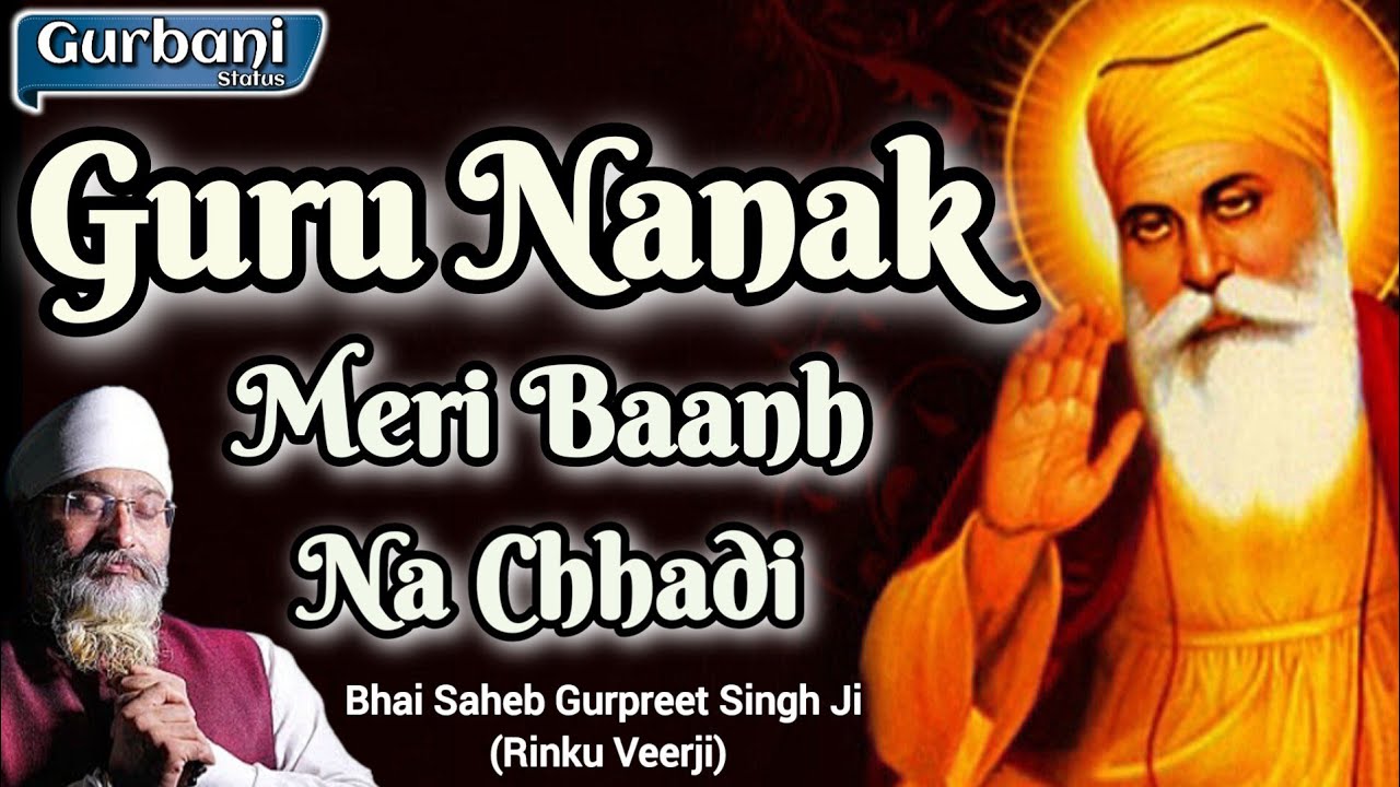 GURU NANAK MERI BAANH NA CHHADI   Bhai Saheb Gurpreet Singh Ji Rinku Veerji
