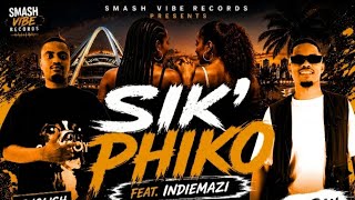Big Dawgz Feating IndieMazi - Sik' Phiko (lyrics)|| Smash vibe Records 